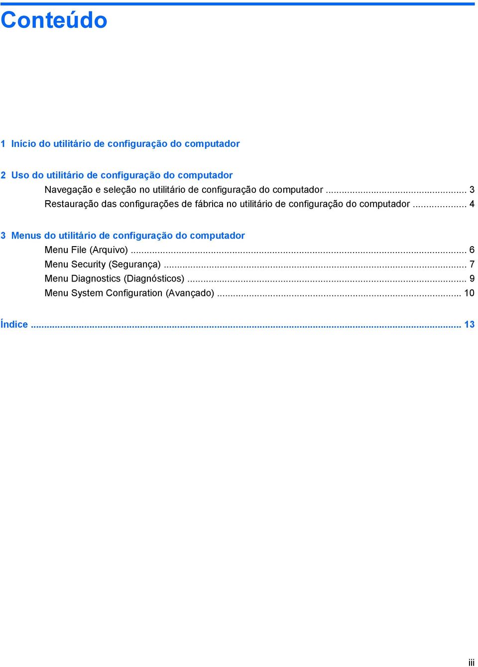 .. 3 Restauração das configurações de fábrica no utilitário de configuração do computador.