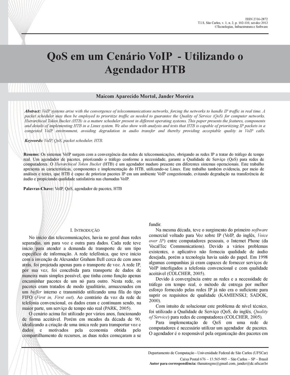 forcing the networks to handle IP traffic in real time. A packet scheduler may then be employed to prioritize traffic as needed to guarantee the Quality of Service (QoS) for computer networks.