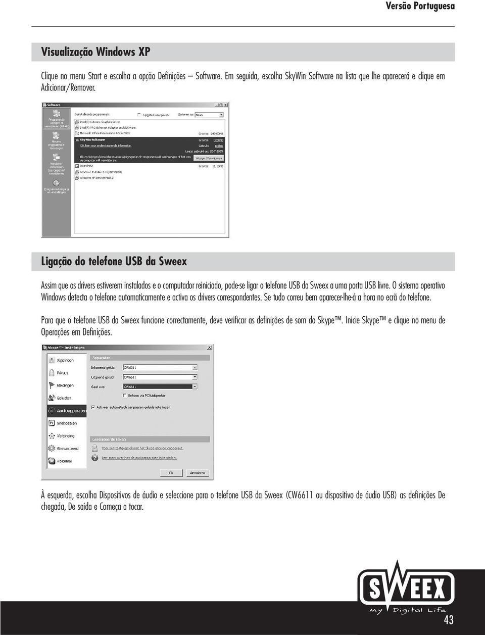 O sistema operativo Windows detecta o telefone automaticamente e activa os drivers correspondentes. Se tudo correu bem aparecer-lhe-á a hora no ecrã do telefone.