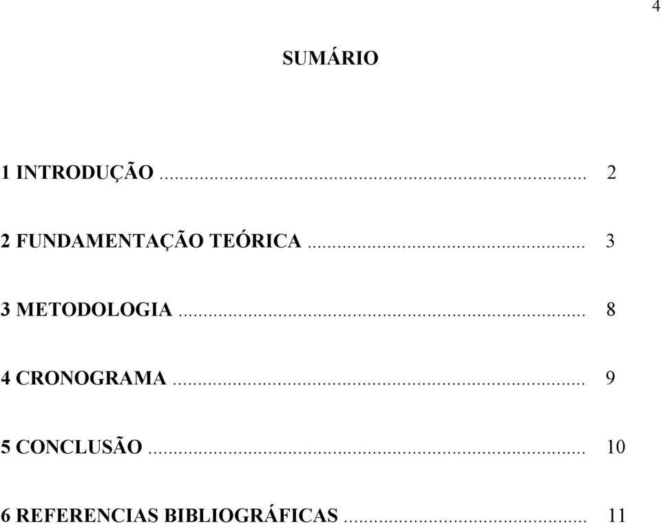 .. 3 3 METODOLOGIA... 8 4 CRONOGRAMA.