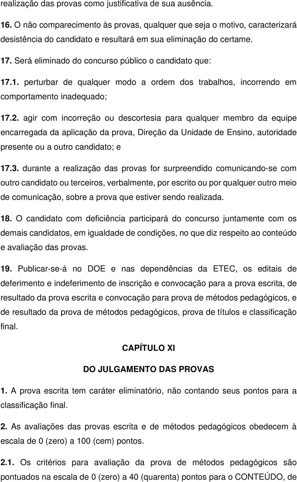 1. perturbar de qualquer modo a ordem dos trabalhos, incorrendo em comportamento inadequado; 17.2.