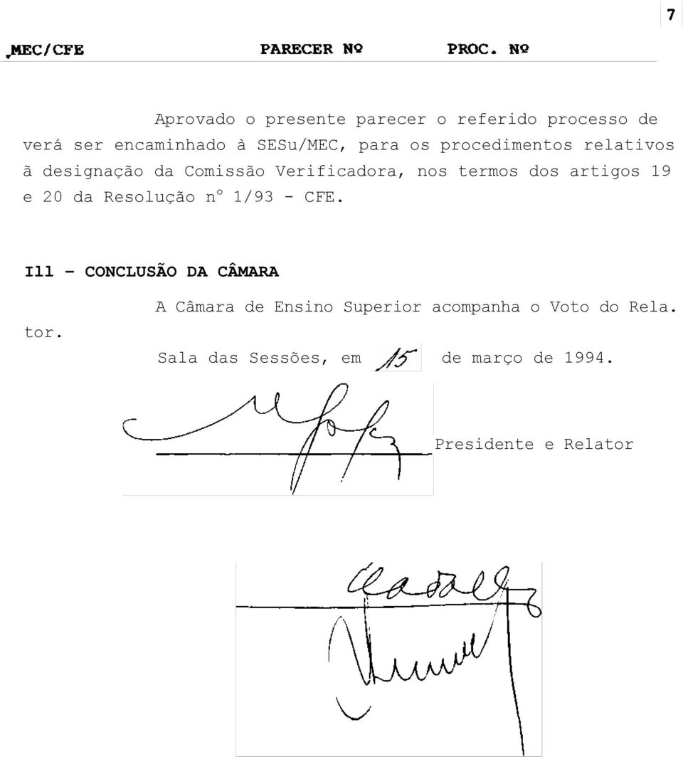 19 e 20 da Resolução n o 1/93 - CFE. Ill - CONCLUSÃO DA CÂMARA tor.