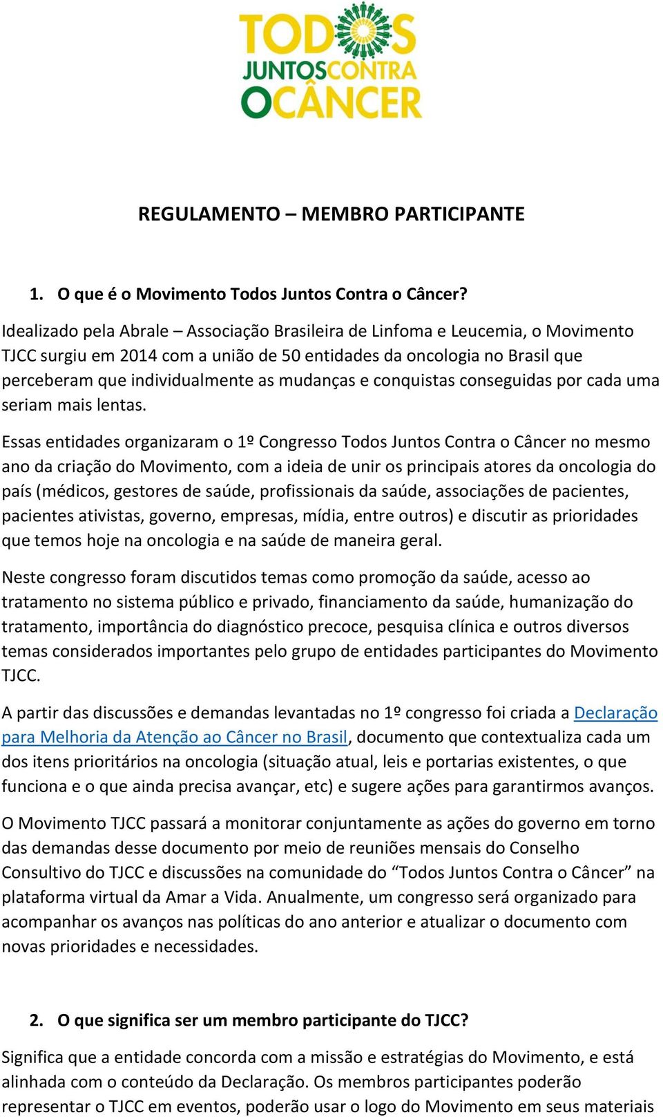 conquistas conseguidas por cada uma seriam mais lentas.