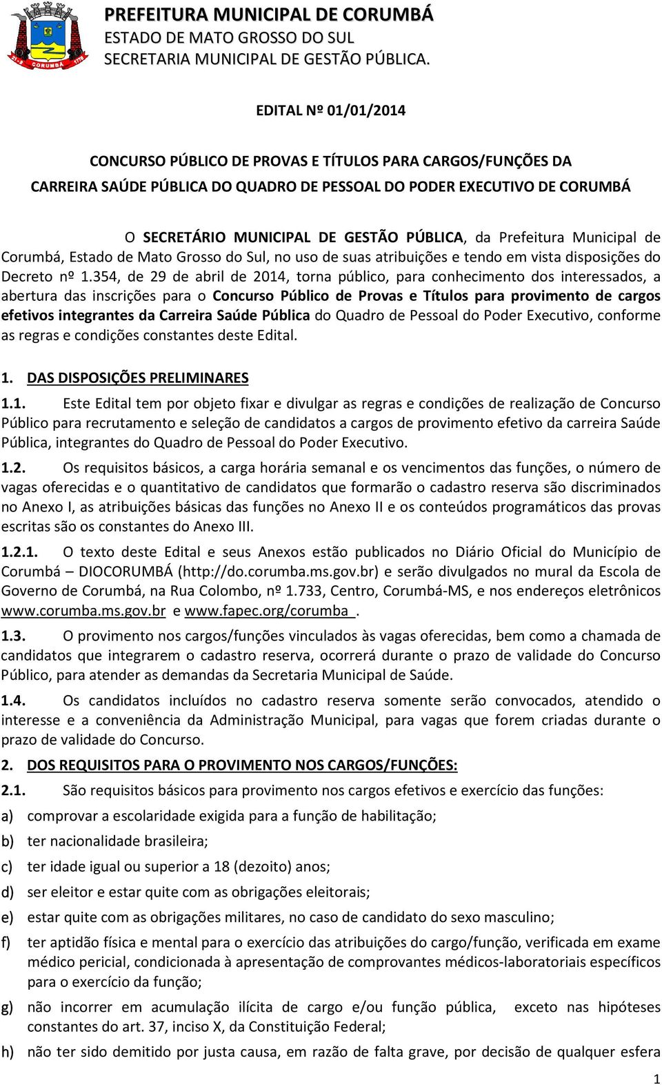 Prefeitura Municipal de Corumbá, Estado de Mato Grosso do Sul, no uso de suas atribuições e tendo em vista disposições do Decreto nº 1.