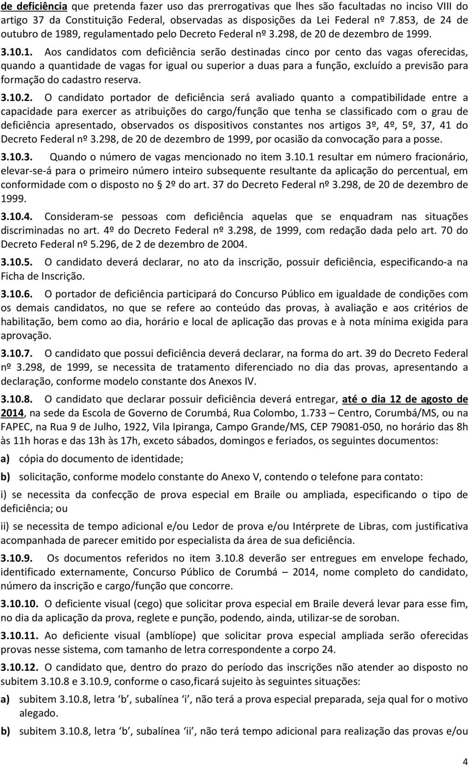 89, regulamentado pelo Decreto Federal nº 3.298, de 20 de dezembro de 19