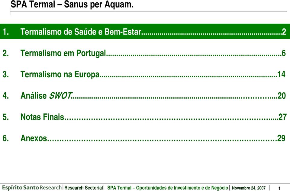 Análise SWOT......20 5. Notas Finais...27 6. Anexos.