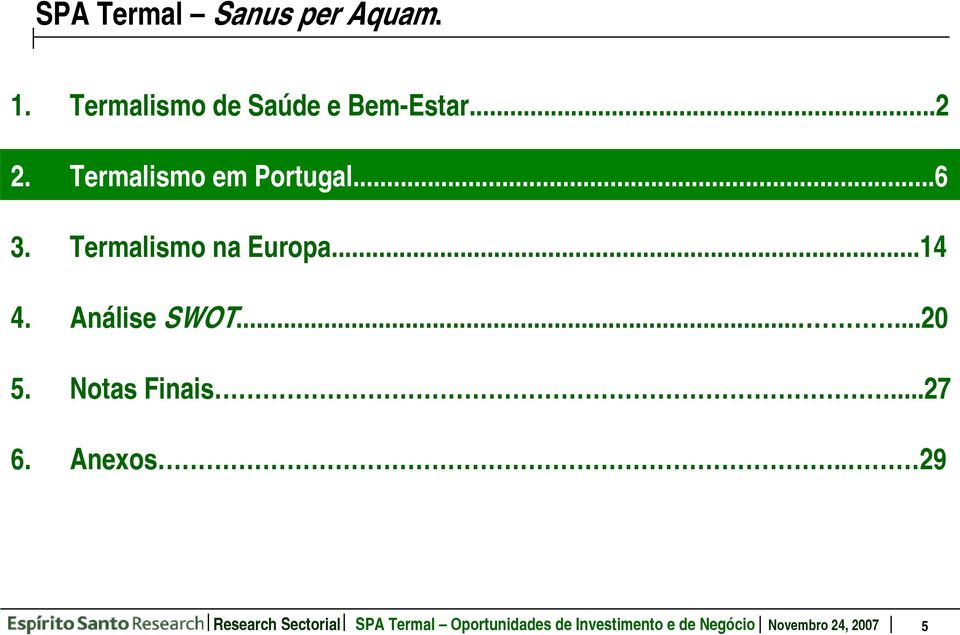 Análise SWOT......20 5. Notas Finais...27 6. Anexos.