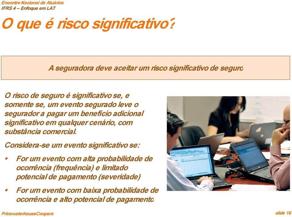 segurado leve o segurador a pagar um benefício adicional significativo em qualquer cenário, com substância comercial.