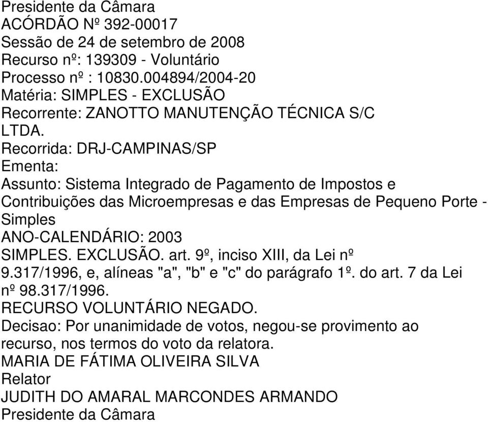 Recorrida: DRJ-CAMPINAS/SP Assunto: Sistema Integrado de Pagamento de Impostos e Contribuições das Microempresas e das Empresas de