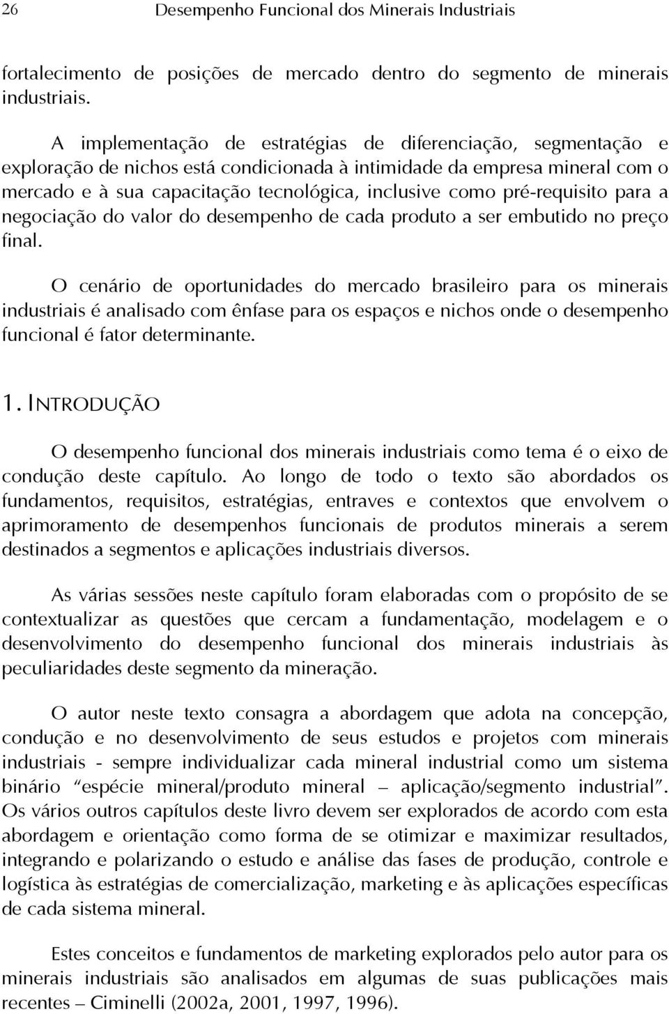 pré-requisito para a negociação do valor do desempenho de cada produto a ser embutido no preço final.