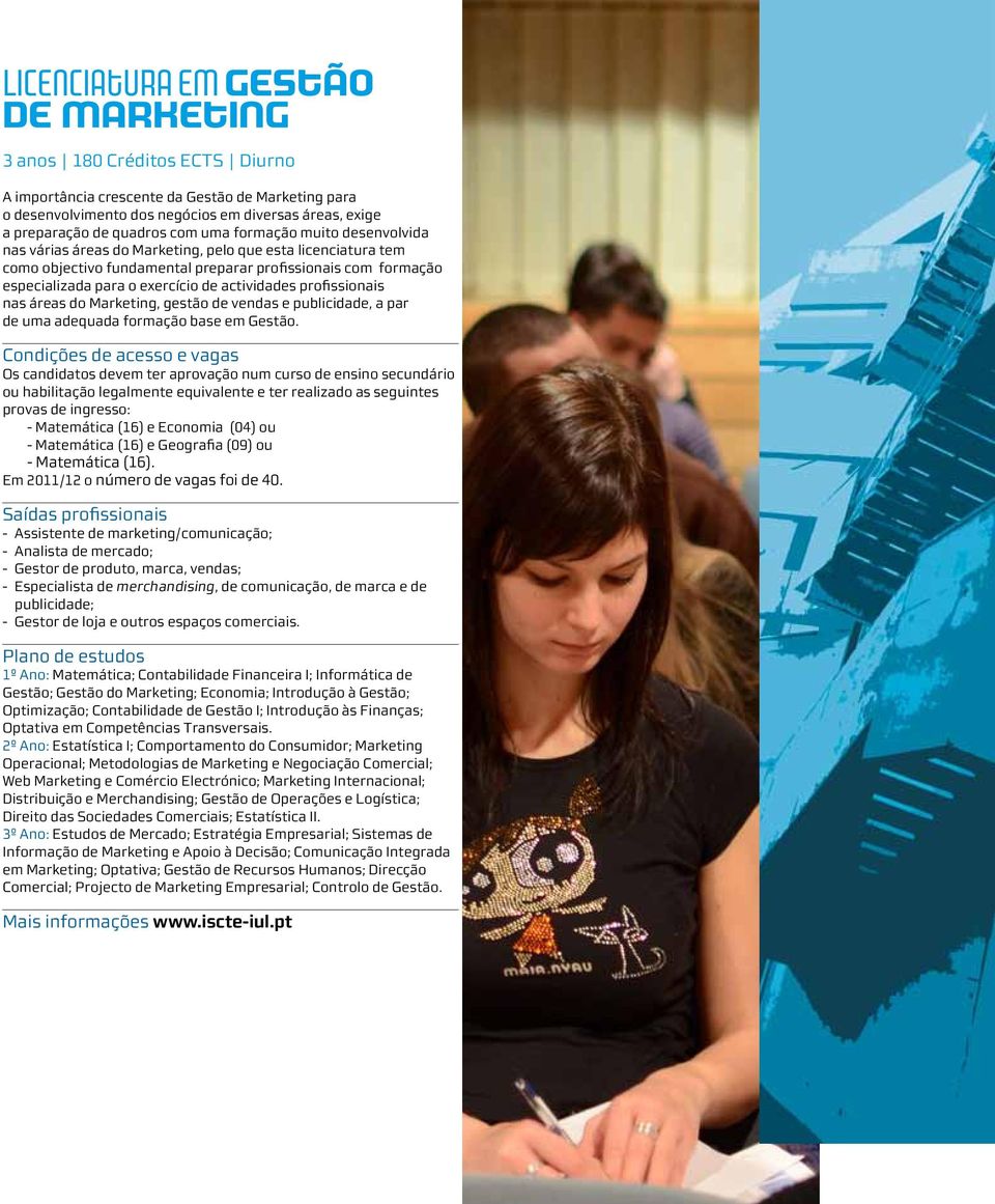 actividades profissionais nas áreas do Marketing, gestão de vendas e publicidade, a par de uma adequada formação base em Gestão.