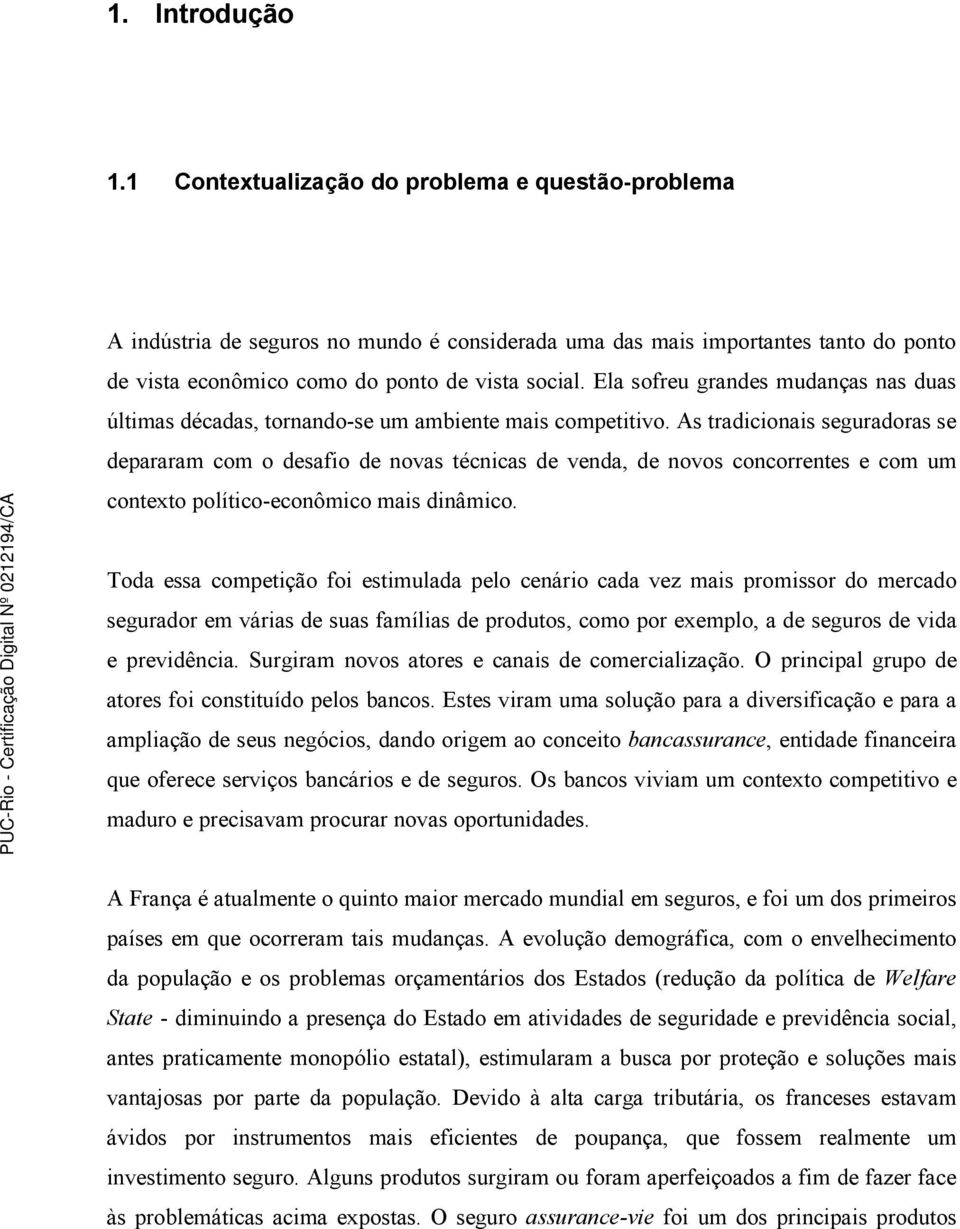 Ela sofreu grandes mudanças nas duas últimas décadas, tornando-se um ambiente mais competitivo.