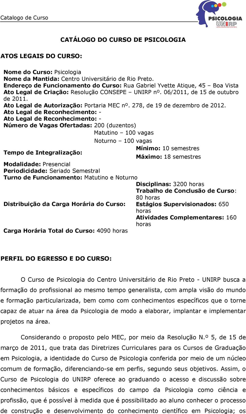 Ato Legal de Autorização: Portaria MEC nº. 278, de 19 de dezembro de 2012.