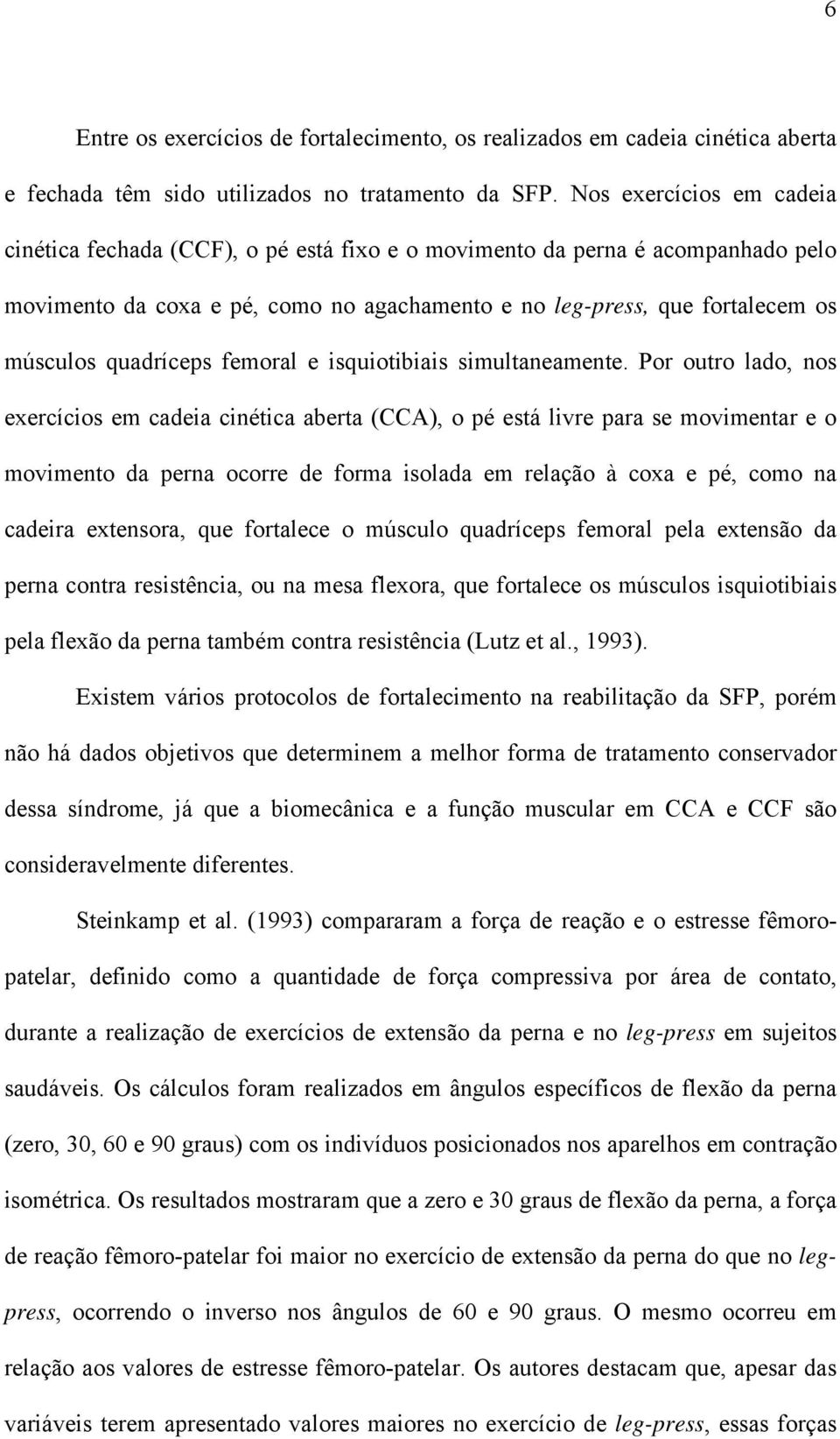 quadríceps femoral e isquiotibiais simultaneamente.