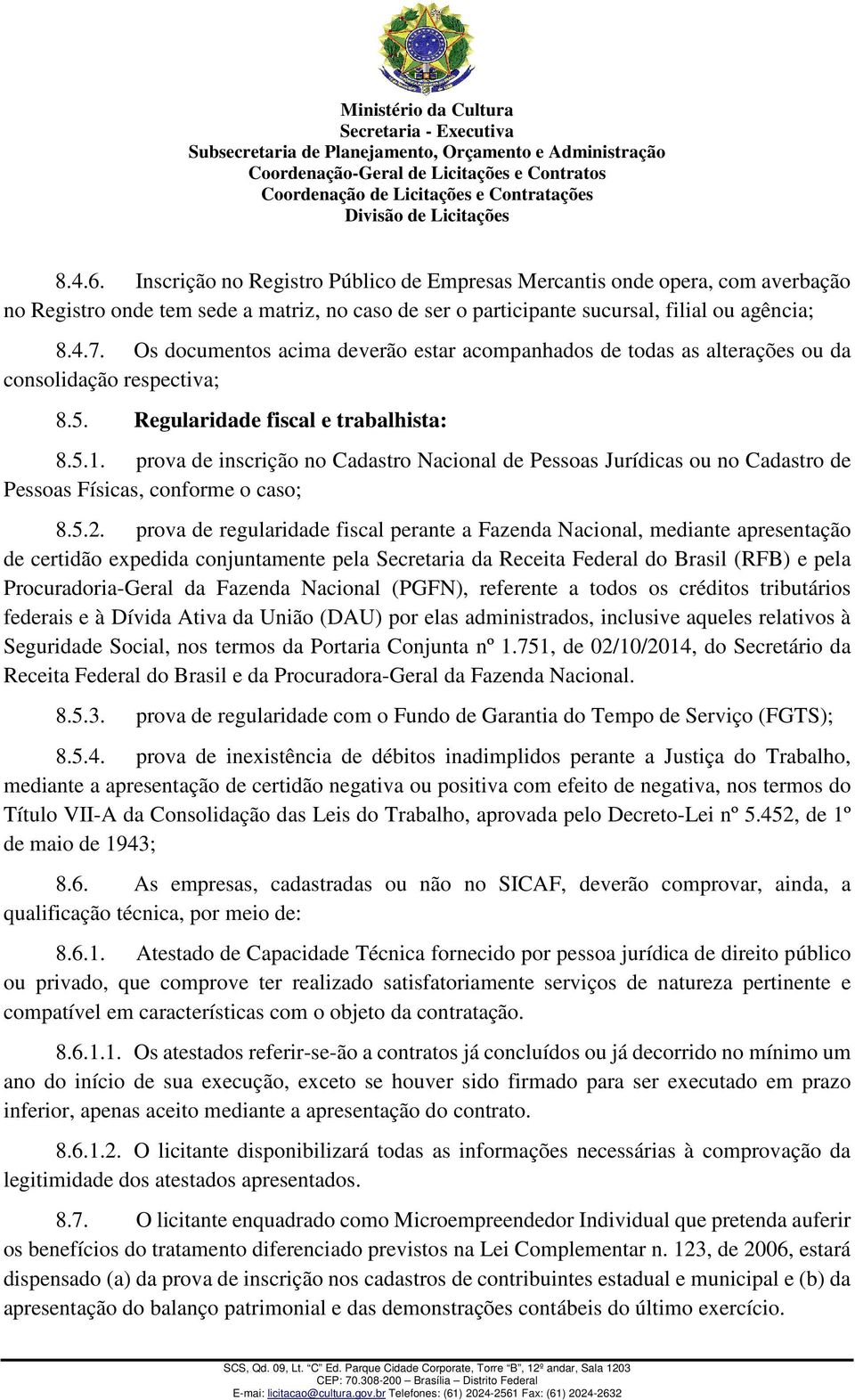 prova de inscrição no Cadastro Nacional de Pessoas Jurídicas ou no Cadastro de Pessoas Físicas, conforme o caso; 8.5.2.