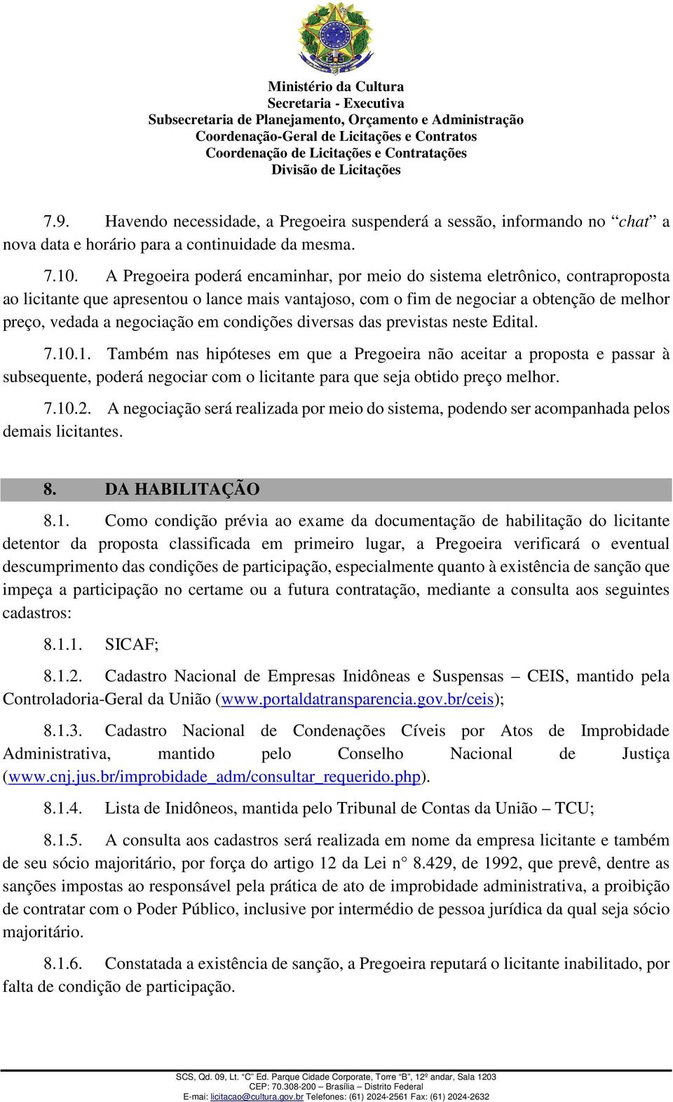 em condições diversas das previstas neste Edital. 7.10