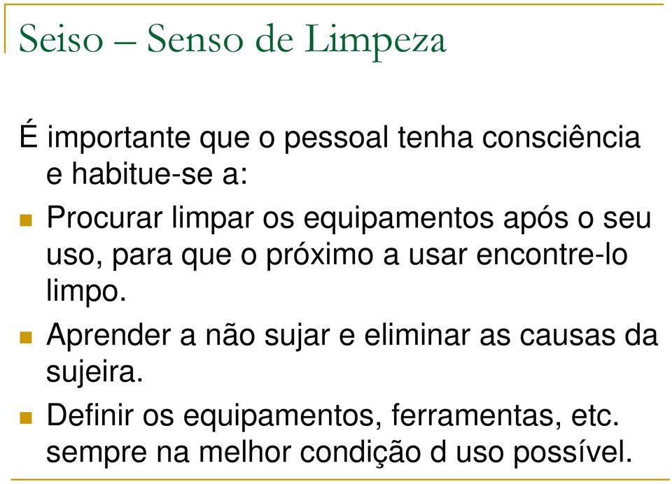 próximo a usar encontre-lo limpo.