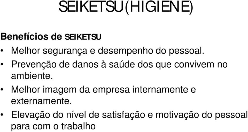 Prevenção de danos à saúde dos que convivem no ambiente.