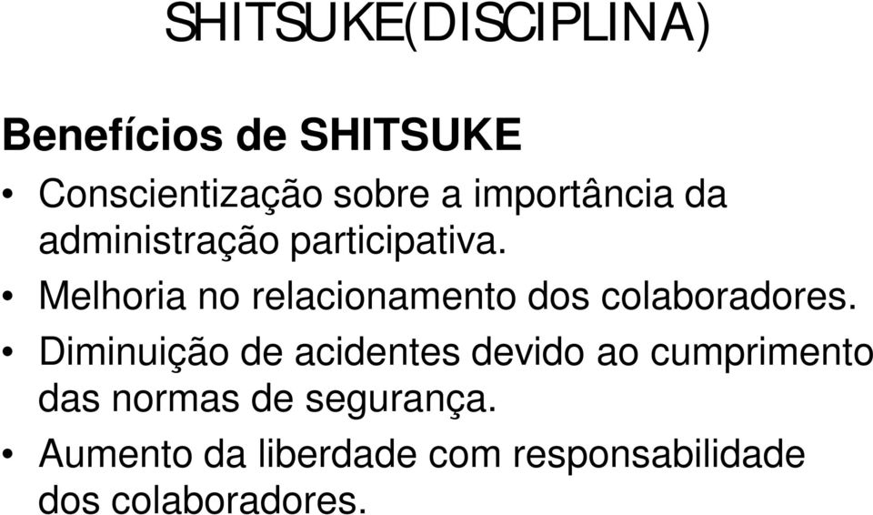 Melhoria no relacionamento dos colaboradores.