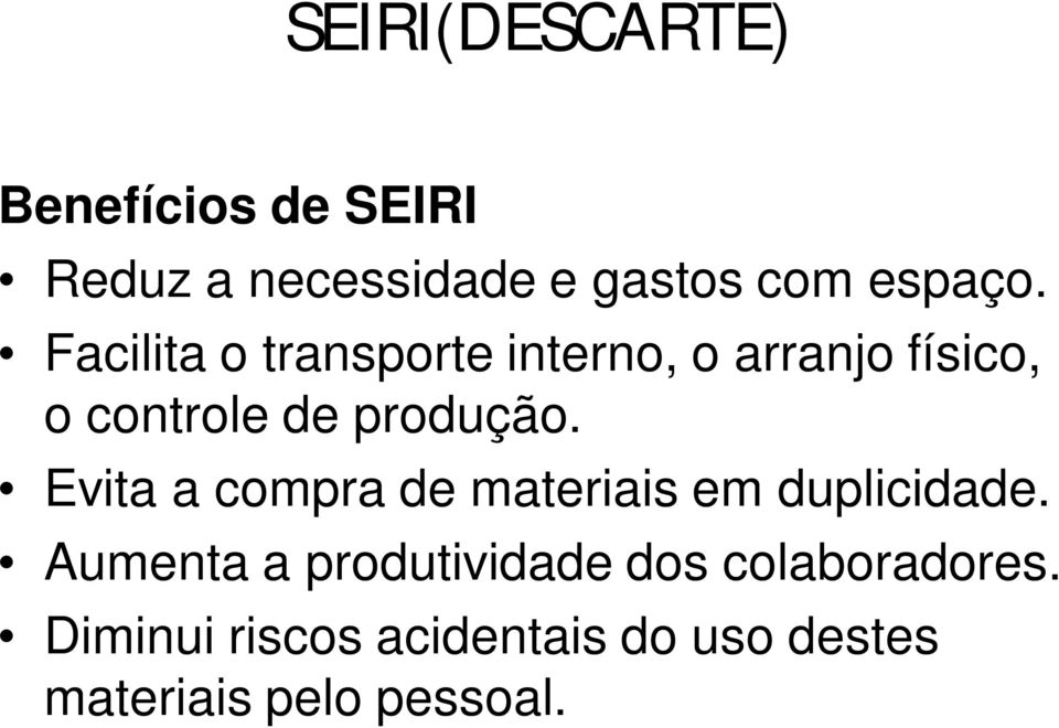 Facilita o transporte interno, o arranjo físico, o controle de produção.