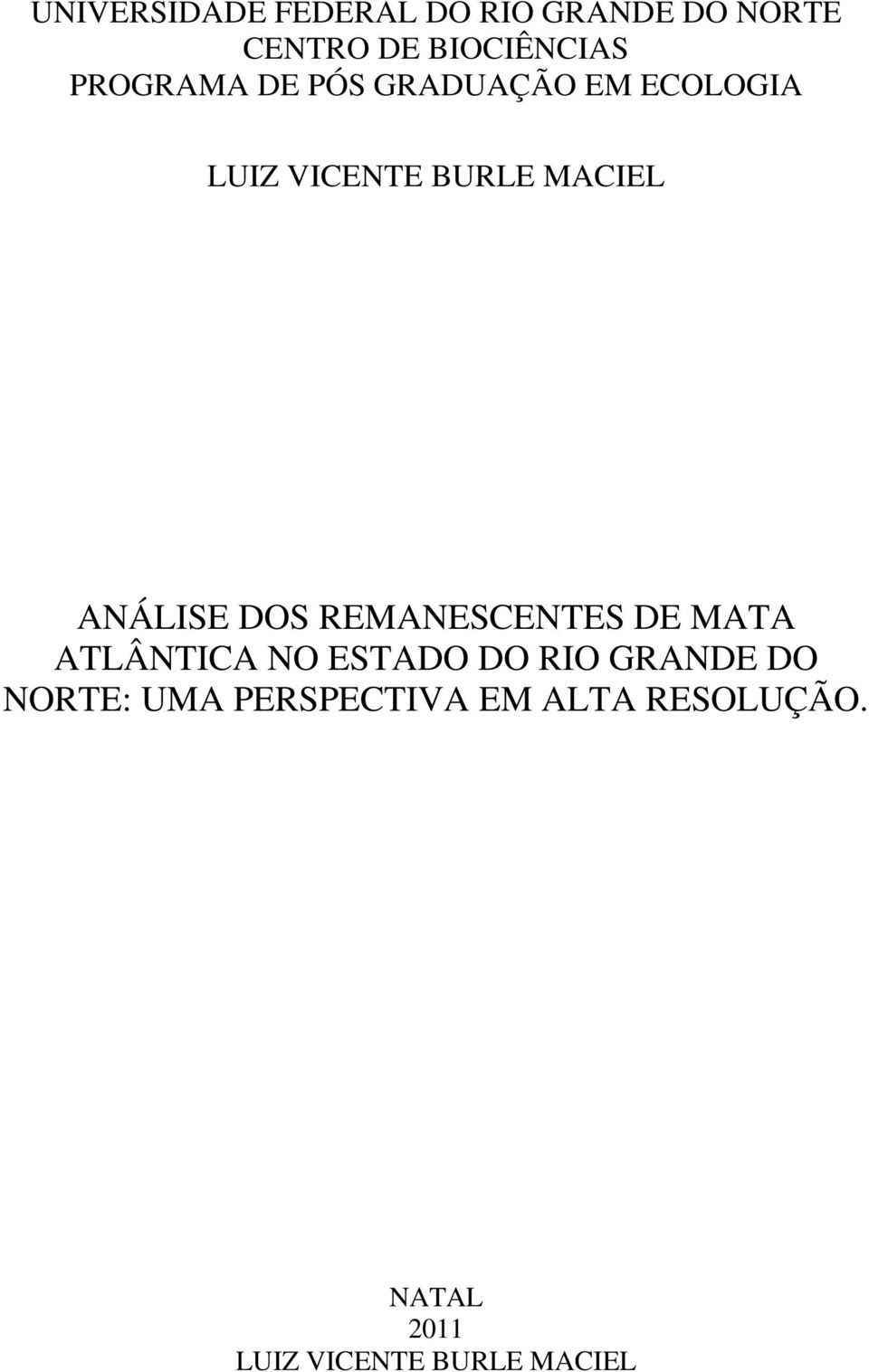 ANÁLISE DOS REMANESCENTES DE MATA ATLÂNTICA NO ESTADO DO RIO GRANDE