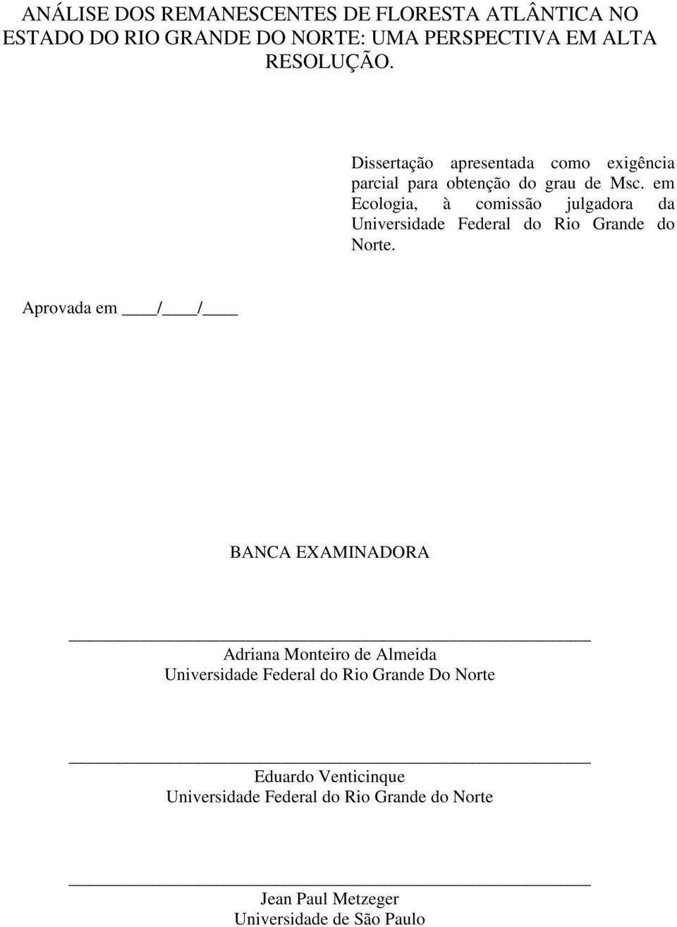 em Ecologia, à comissão julgadora da Universidade Federal do Rio Grande do Norte.