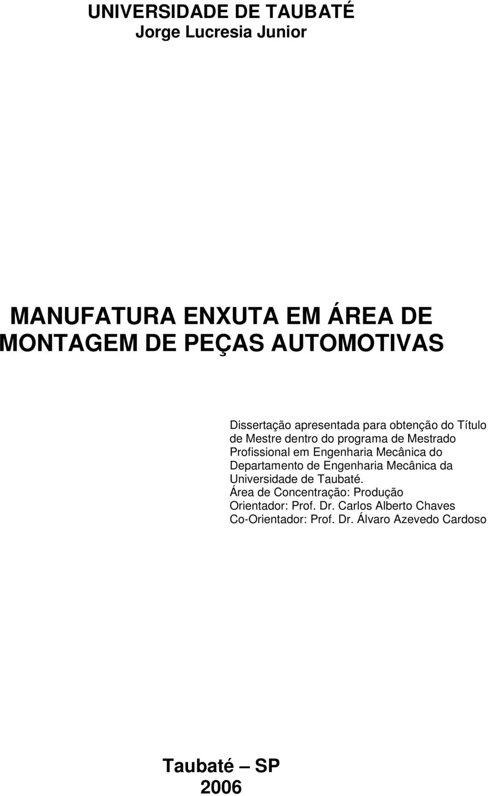 Engenharia Mecânica do Departamento de Engenharia Mecânica da Universidade de Taubaté.