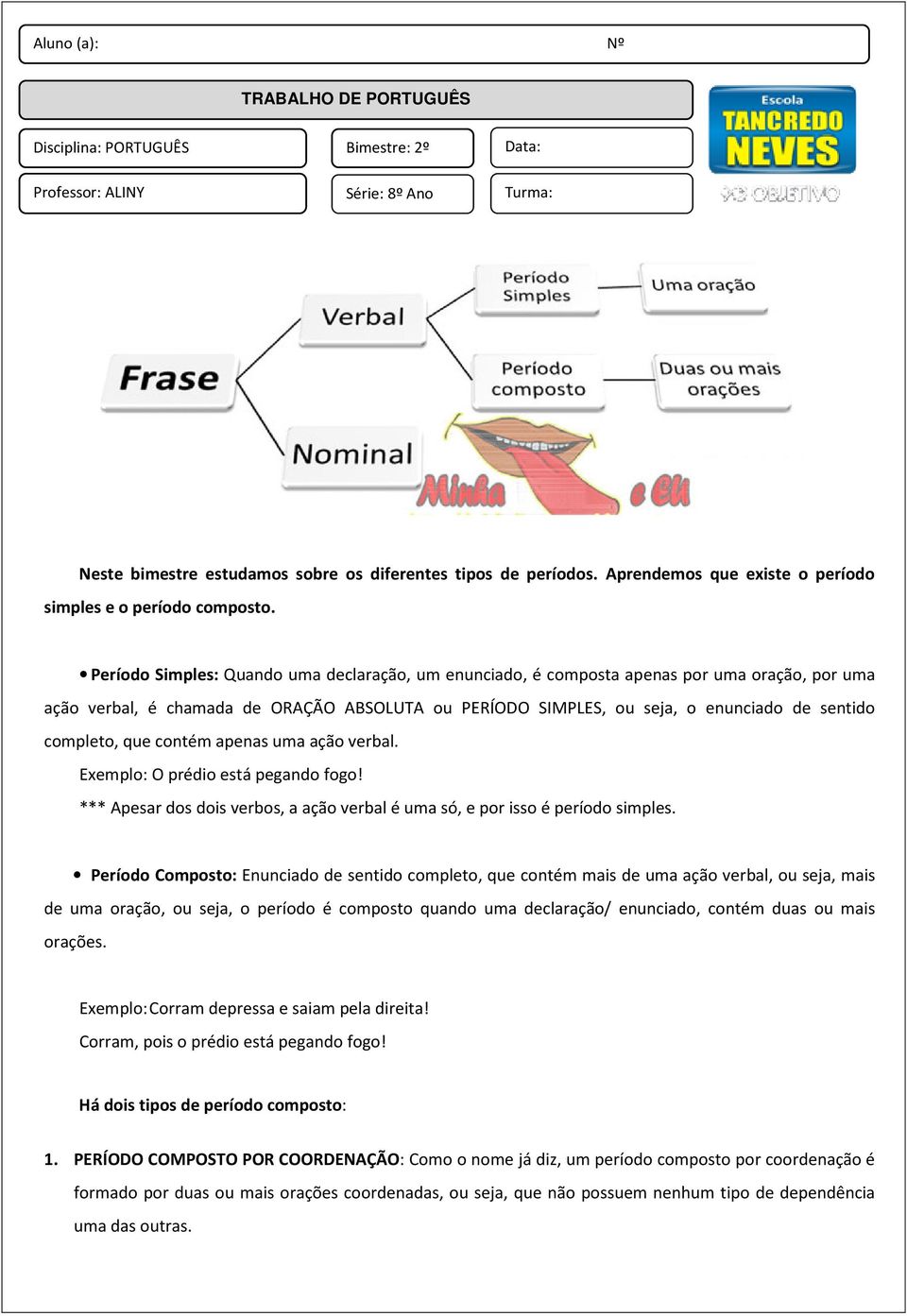 Período Simples: Quando uma declaração, um enunciado, é composta apenas por uma oração, por uma ação verbal, é chamada de ORAÇÃO ABSOLUTA ou PERÍODO SIMPLES, ou seja, o enunciado de sentido completo,