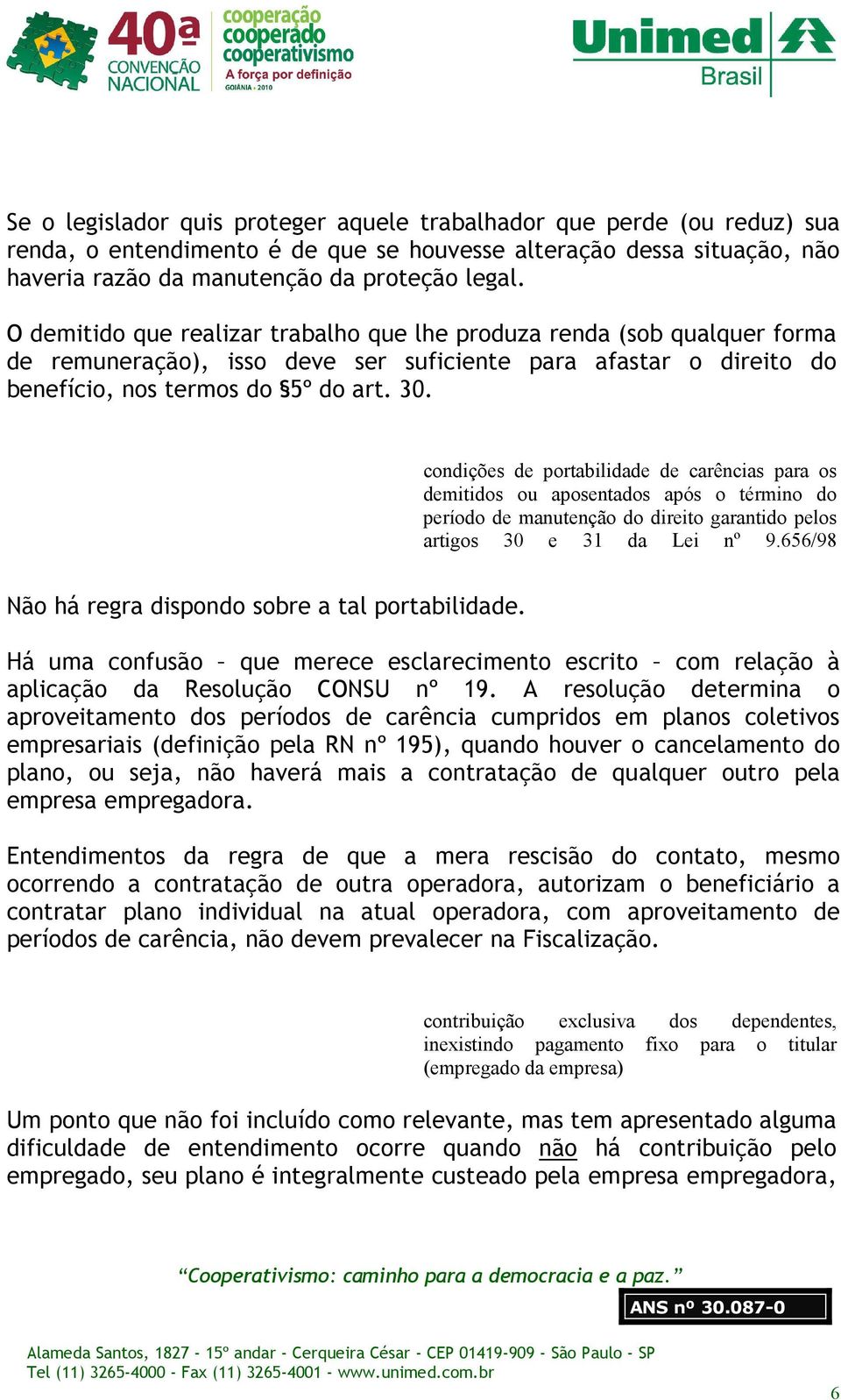 condições de portabilidade de carências para os demitidos ou aposentados após o término do período de manutenção do direito garantido pelos artigos 30 e 31 da Lei nº 9.