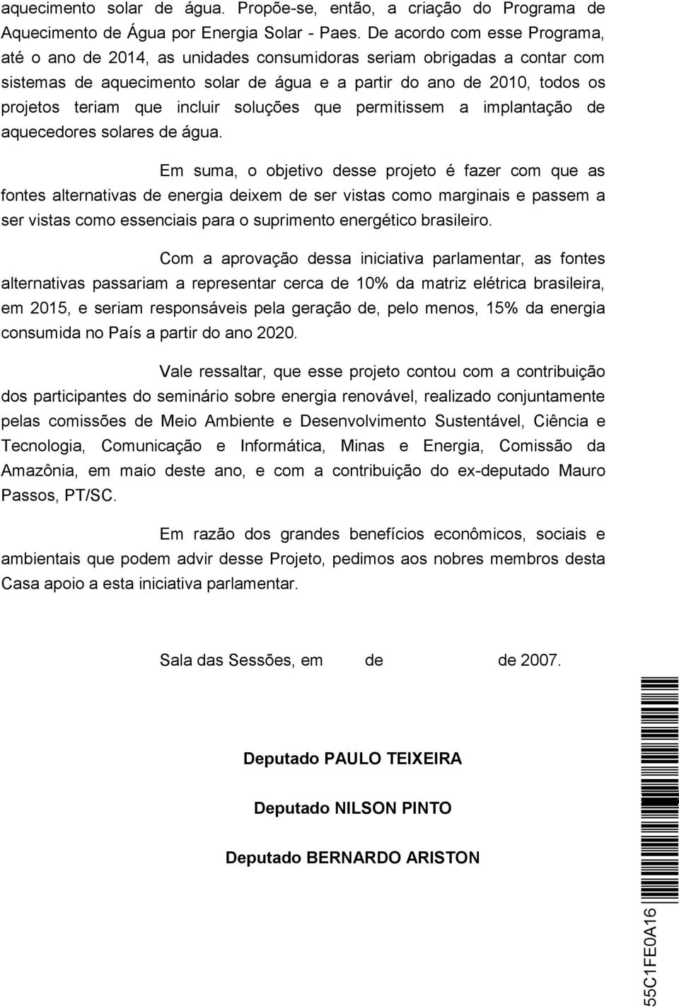 incluir soluções que permitissem a implantação de aquecedores solares de água.