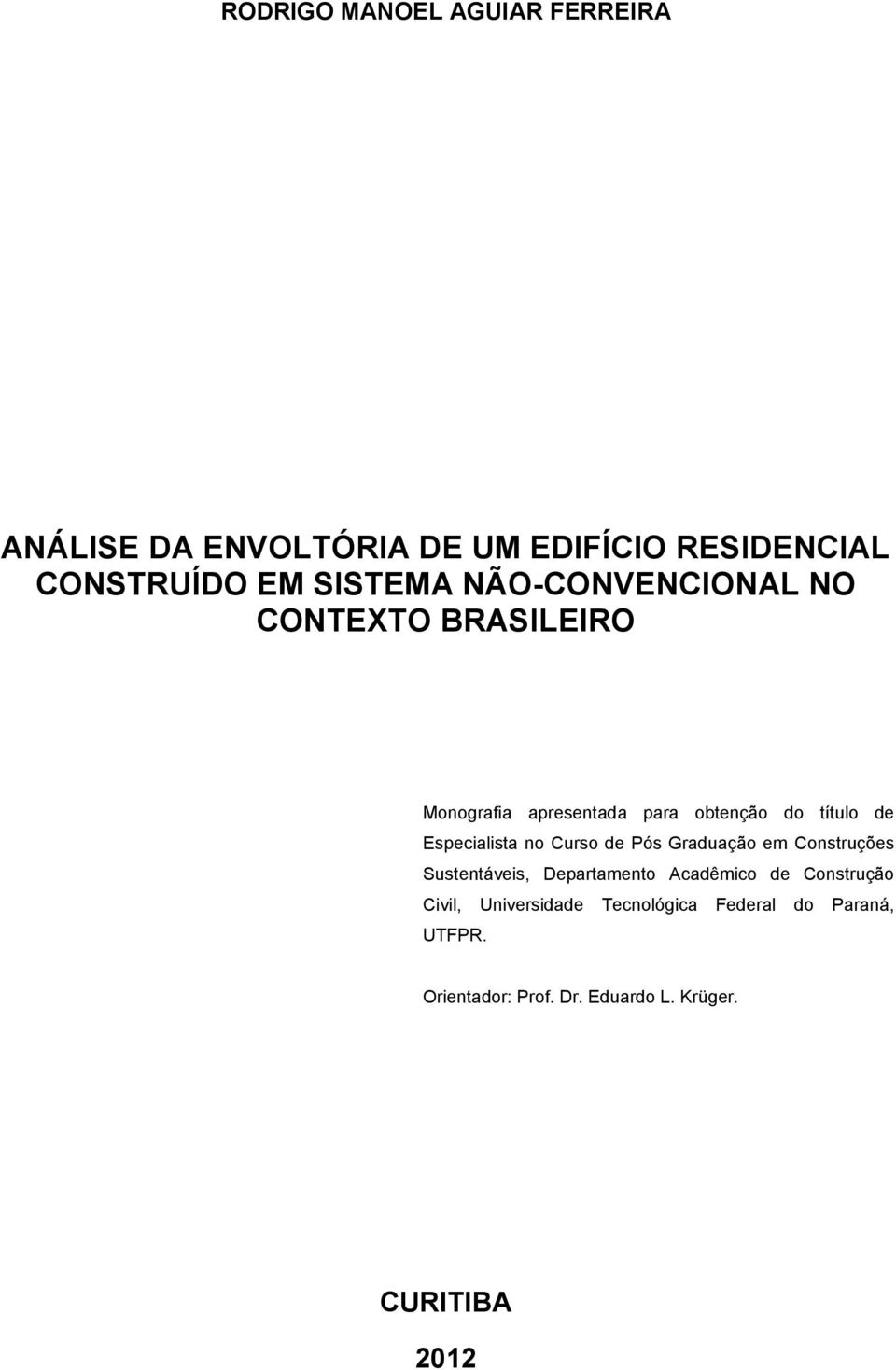 no Curso de Pós Graduação em Construções Sustentáveis, Departamento Acadêmico de Construção Civil,