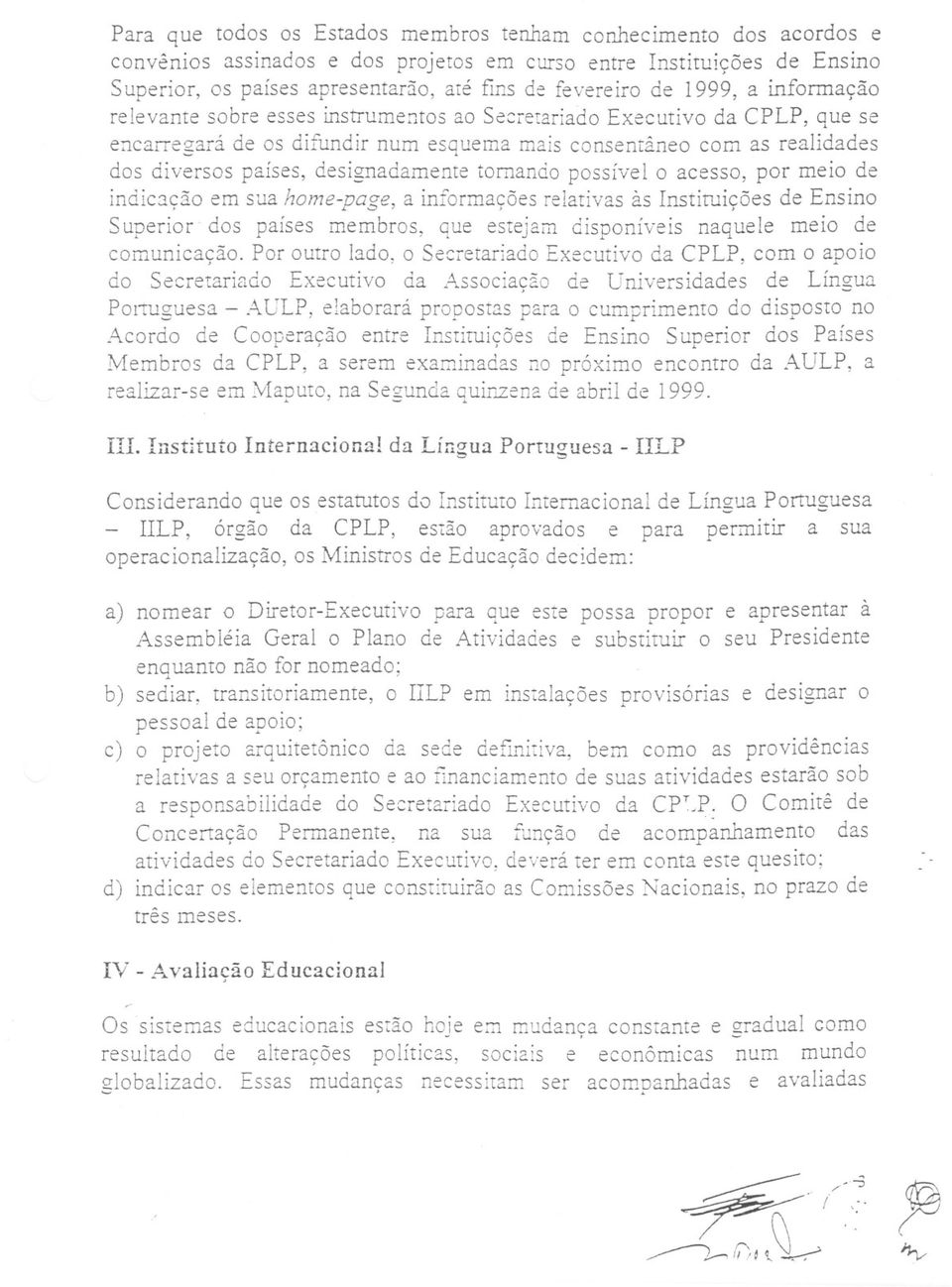 designadamente tomando possível o acesso, por meio de indicação em sua home-page, a informações relativas às Instiruições de Ensino Superior - dos países membros, que estejam disponíveis naquele meio