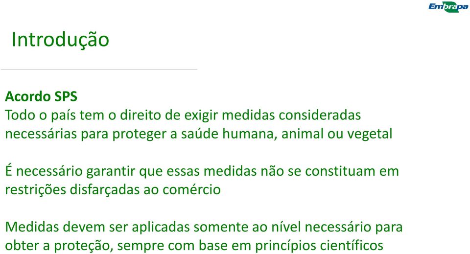 essas medidas não se constituam em restrições disfarçadas ao comércio Medidas devem ser