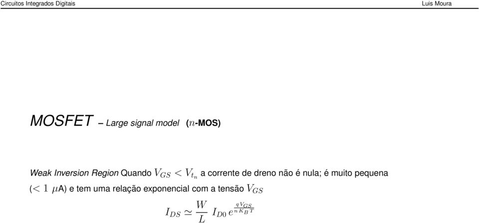 nula; é muito pequena (< 1 µa) e tem uma relação