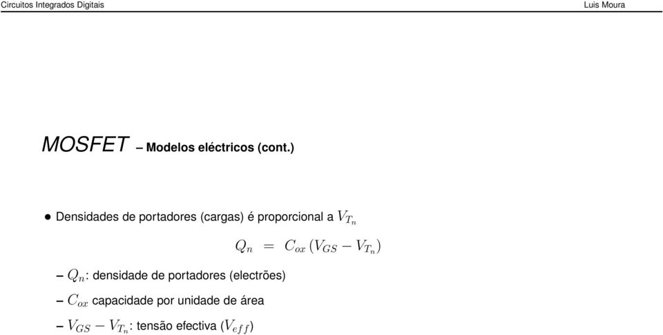 Tn Q n = C ox (V GS V Tn ) Q n : densidade de portadores