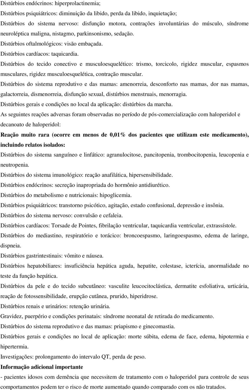 Distúrbios do tecido conectivo e musculoesquelético: trismo, torcicolo, rigidez muscular, espasmos musculares, rigidez musculoesquelética, contração muscular.