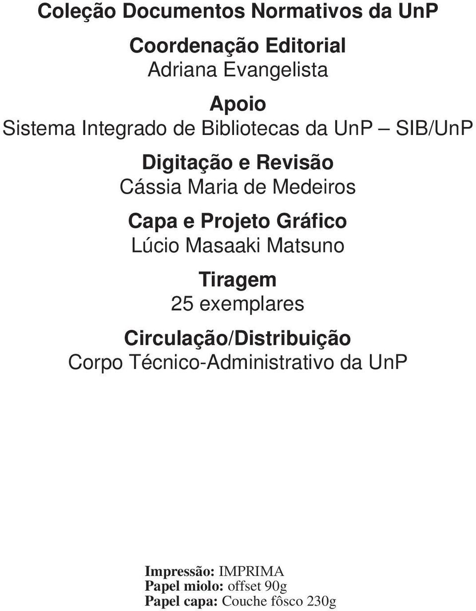 Projeto Gráfico Lúcio Masaaki Matsuno Tiragem 25 exemplares Circulação/Distribuição Corpo