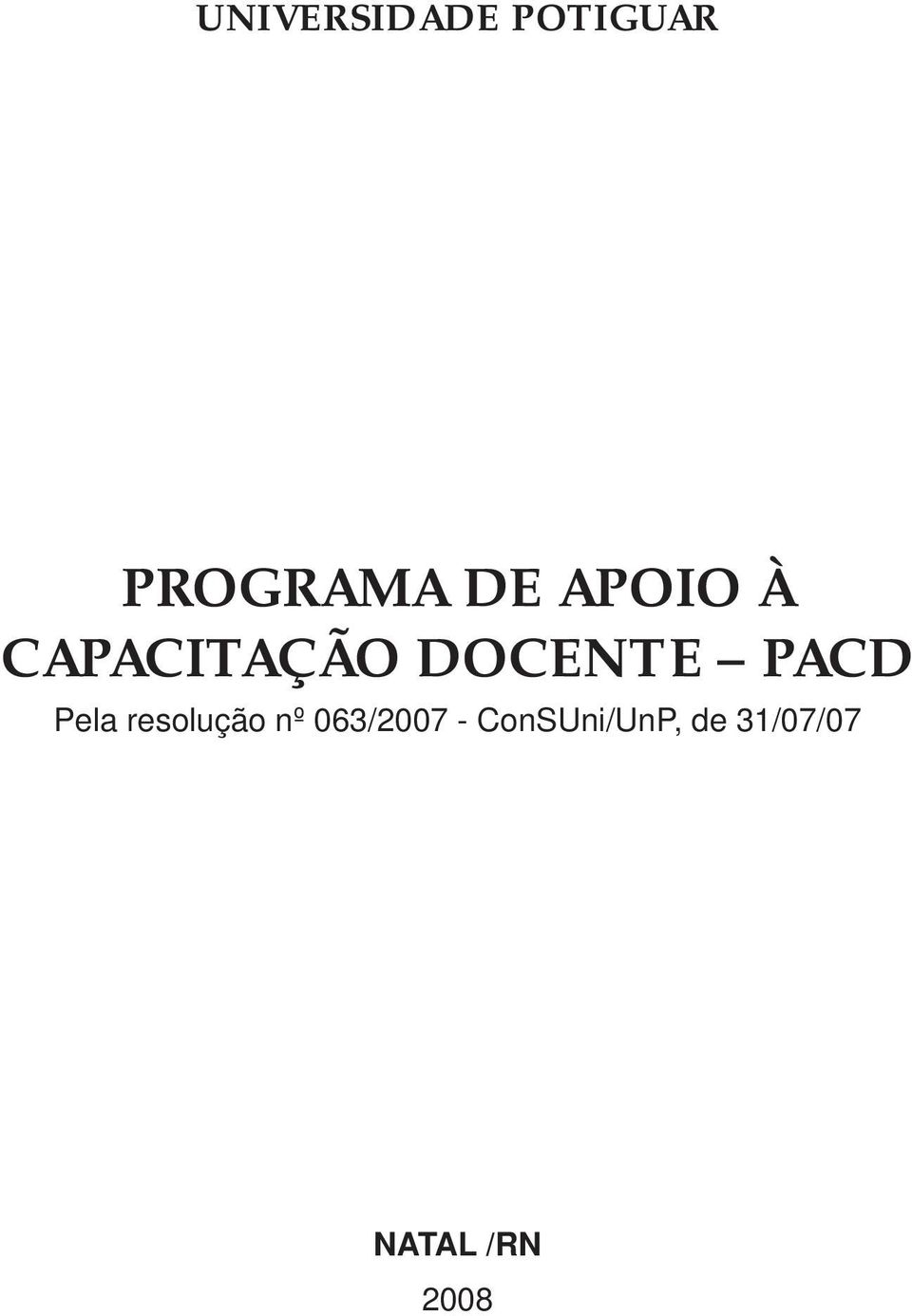 Pela resolução nº 063/2007 -