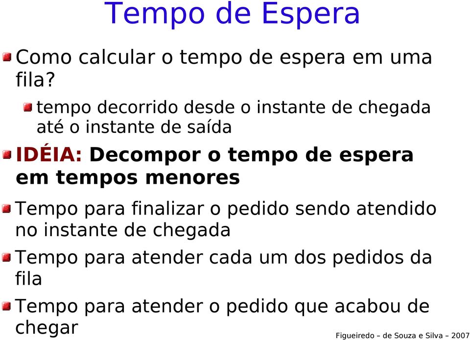 tempo de espera em tempos menores Tempo para finalizar o pedido sendo atendido no