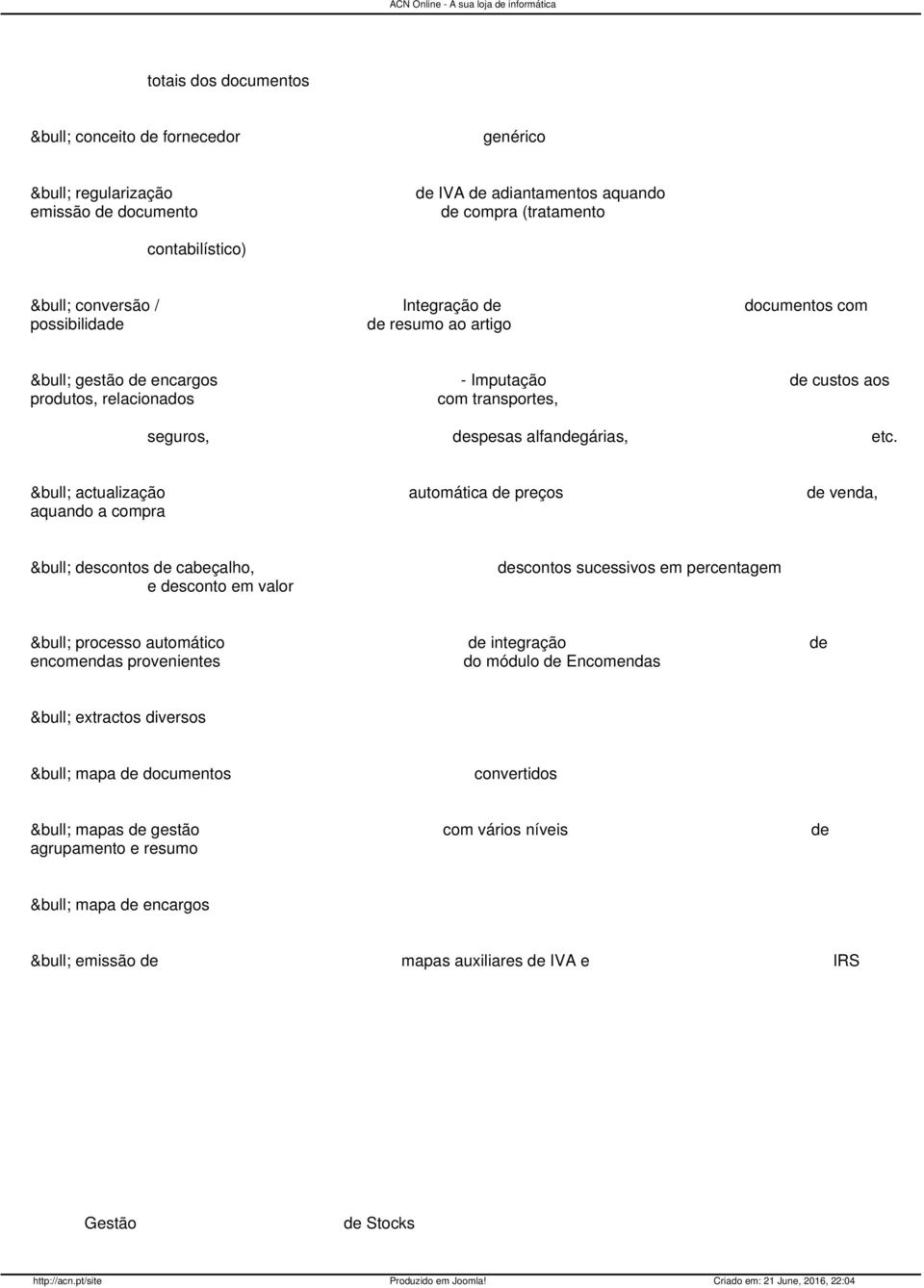 actualização automática de preços de venda, aquando a compra descontos de cabeçalho, e desconto em valor descontos sucessivos em percentagem processo automático de integração de encomendas