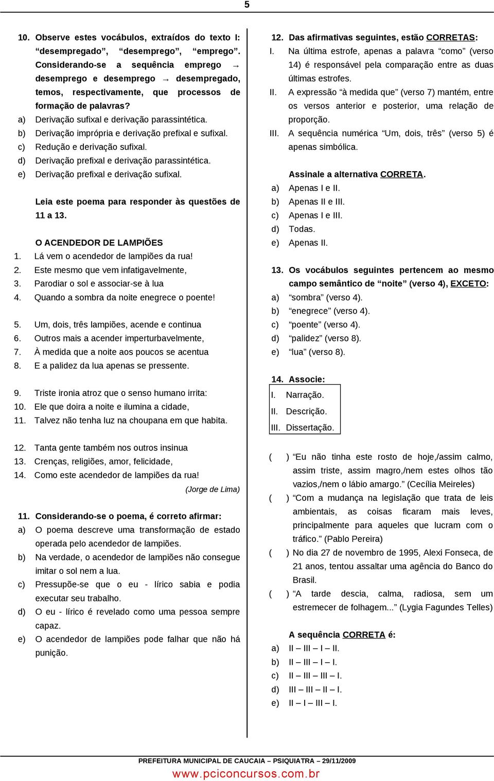 b) Derivação imprópria e derivação prefixal e sufixal. c) Redução e derivação sufixal. d) Derivação prefixal e derivação parassintética. e) Derivação prefixal e derivação sufixal.