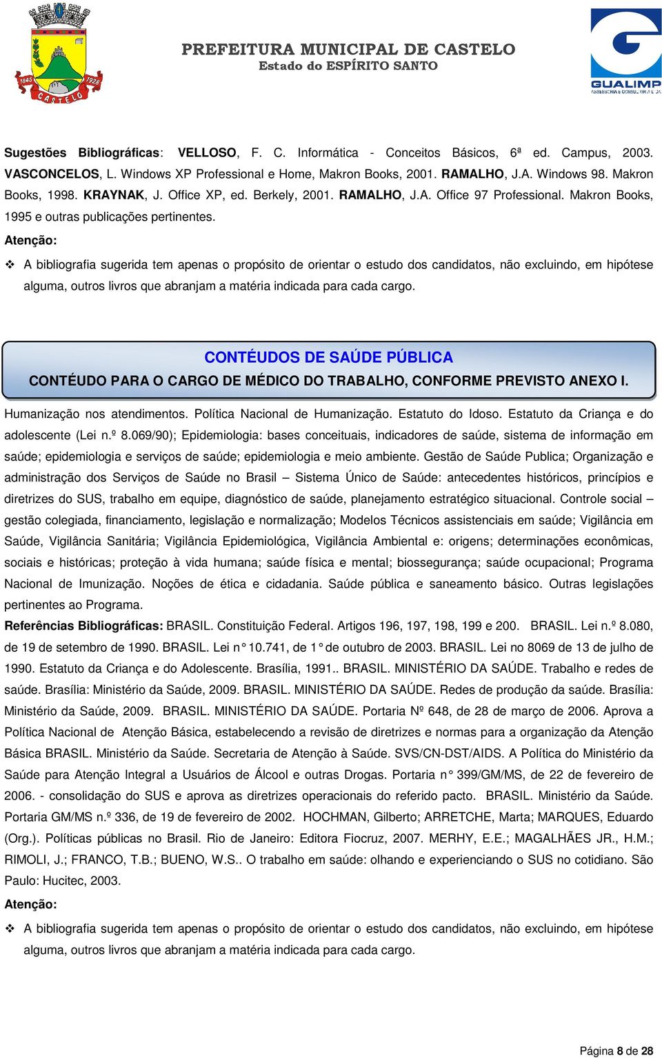 CONTÉUDOS DE SAÚDE PÚBLICA CONTÉUDO PARA O CARGO DE MÉDICO DO TRABALHO, CONFORME PREVISTO ANEXO I. Humanização nos atendimentos. Política Nacional de Humanização. Estatuto do Idoso.