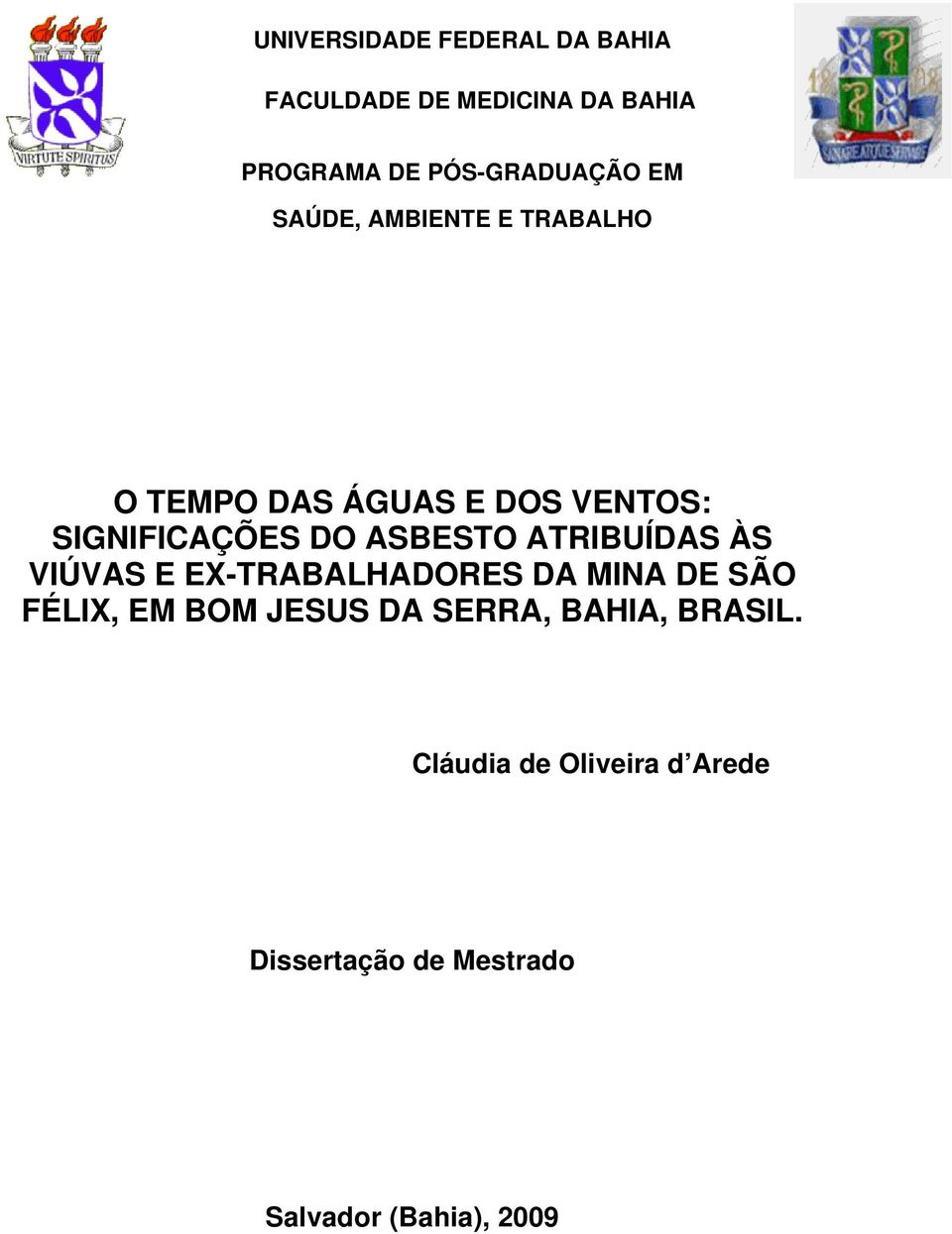 ATRIBUÍDAS ÀS VIÚVAS E EX-TRABALHADORES DA MINA DE SÃO FÉLIX, EM BOM JESUS DA SERRA,