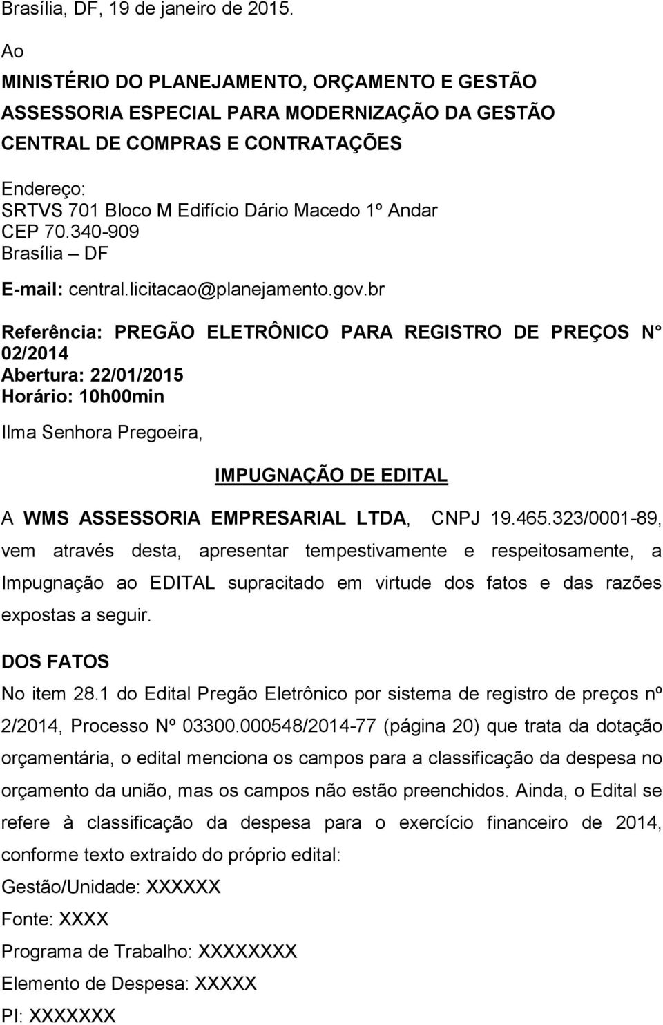 340-909 Brasília DF E-mail: central.licitacao@planejamento.gov.