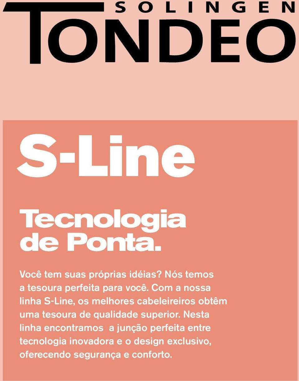 Com a nossa linha S-Line, os melhores cabeleireiros obtêm uma tesoura de