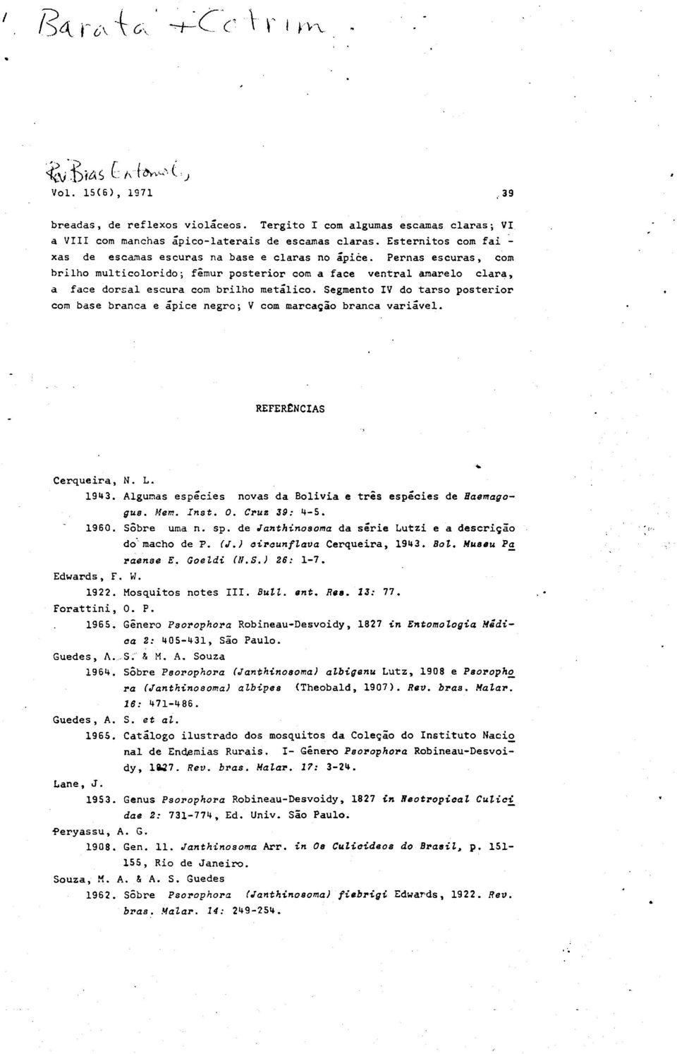 branca e spice negro; V corn marcasio branca varigvel - I t REFERENCIAS Cerqueira, 1943-1960 c N L Algumas espgcies novas da Bolivia e trk espe'cies de Basmagogus Mem Inst 0 Cruz 39: 4-5 SGbre uma n