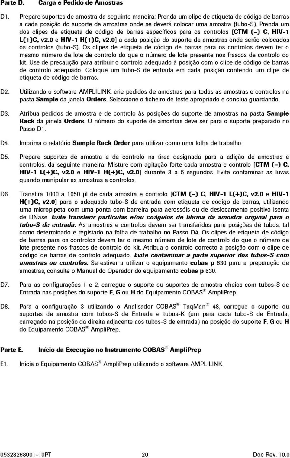 Prenda um dos clipes de etiqueta de código de barras específicos para os controlos [CTM ( ) C, HIV-1 L(+)C, v2.0 e HIV-1 H(+)C, v2.