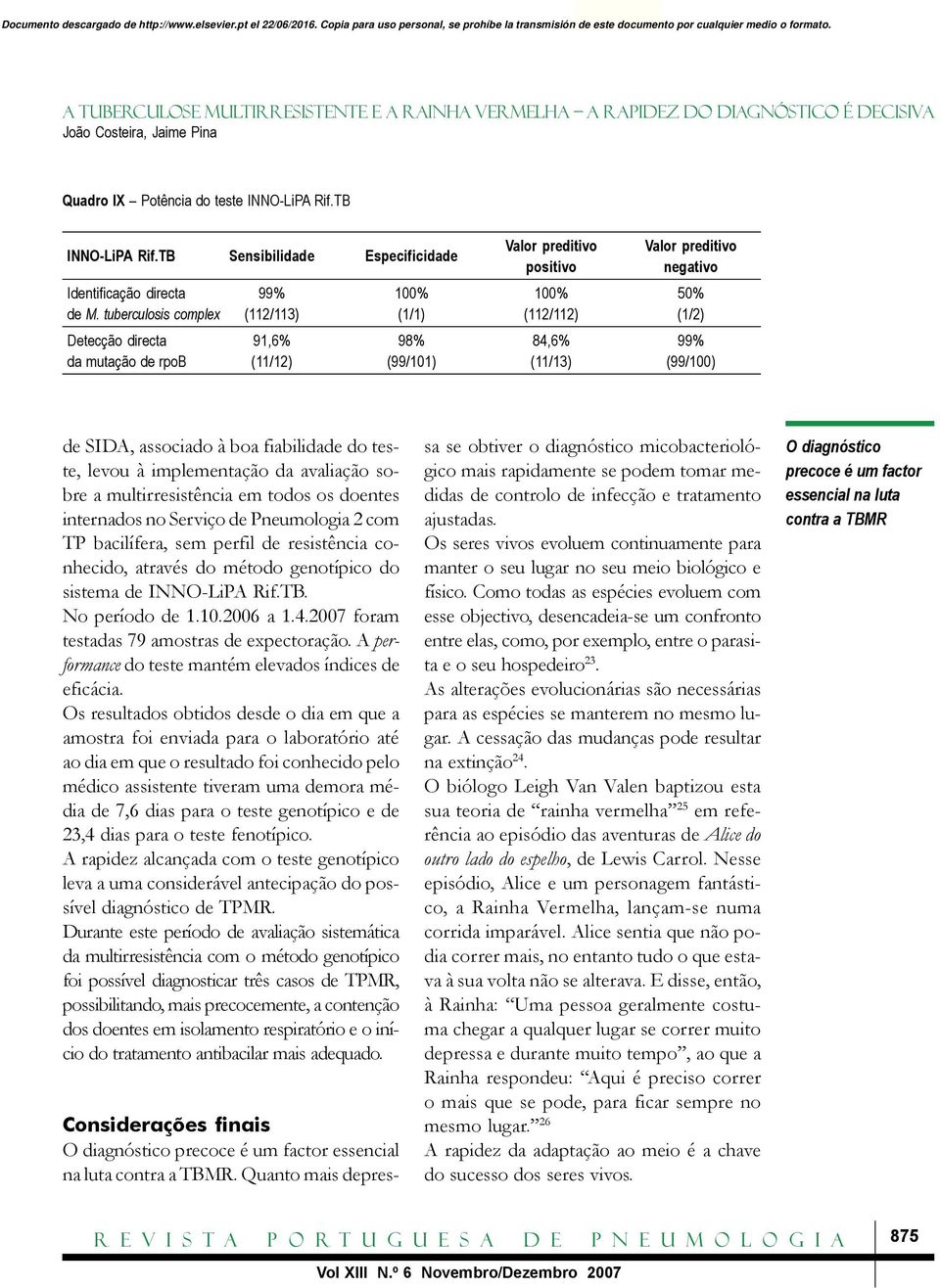 implementação da avaliação sobre a multirresistência em todos os doentes internados no Serviço de Pneumologia 2 com TP bacilífera, sem perfil de resistência conhecido, através do método genotípico do