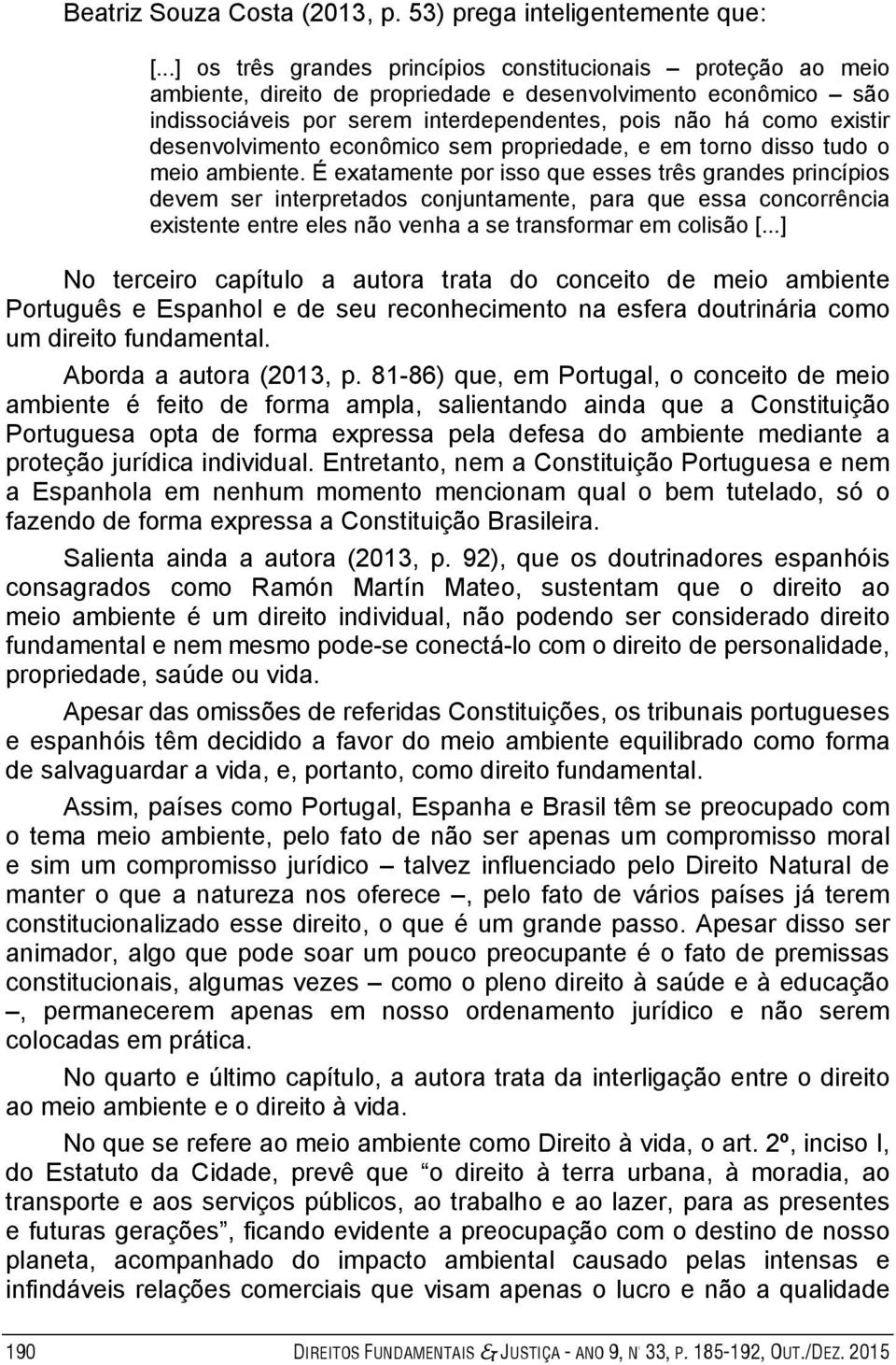 desenvolvimento econômico sem propriedade, e em torno disso tudo o meio ambiente.