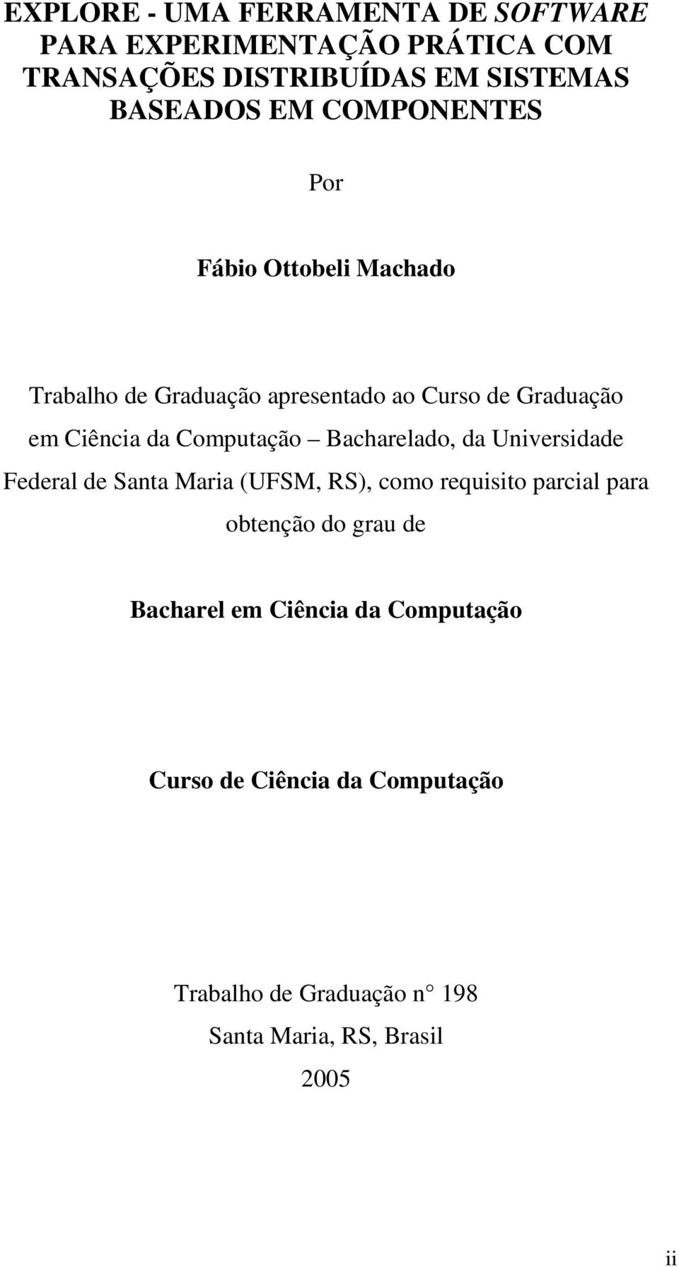 Computação Bacharelado, da Universidade Federal de Santa Maria (UFSM, RS), como requisito parcial para obtenção do